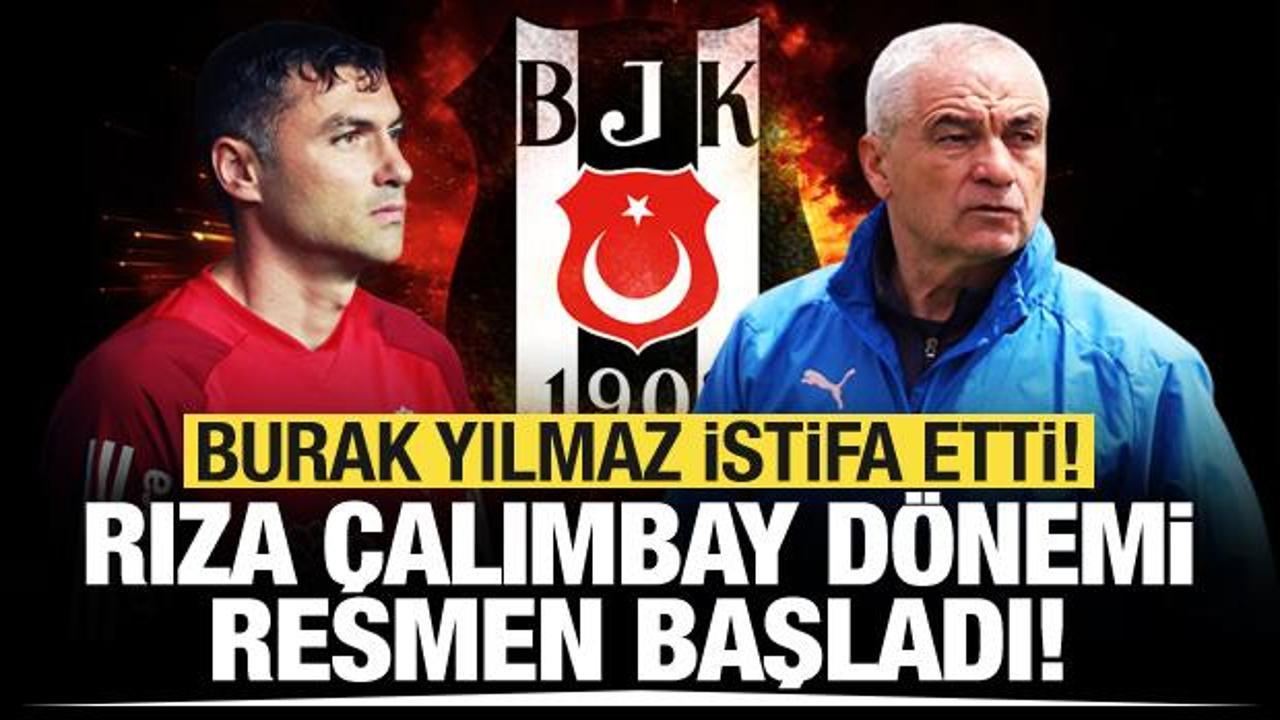 Burak Yılmaz istifa etti! Rıza &Ccedil;alımbay d&ouml;nemi başladı