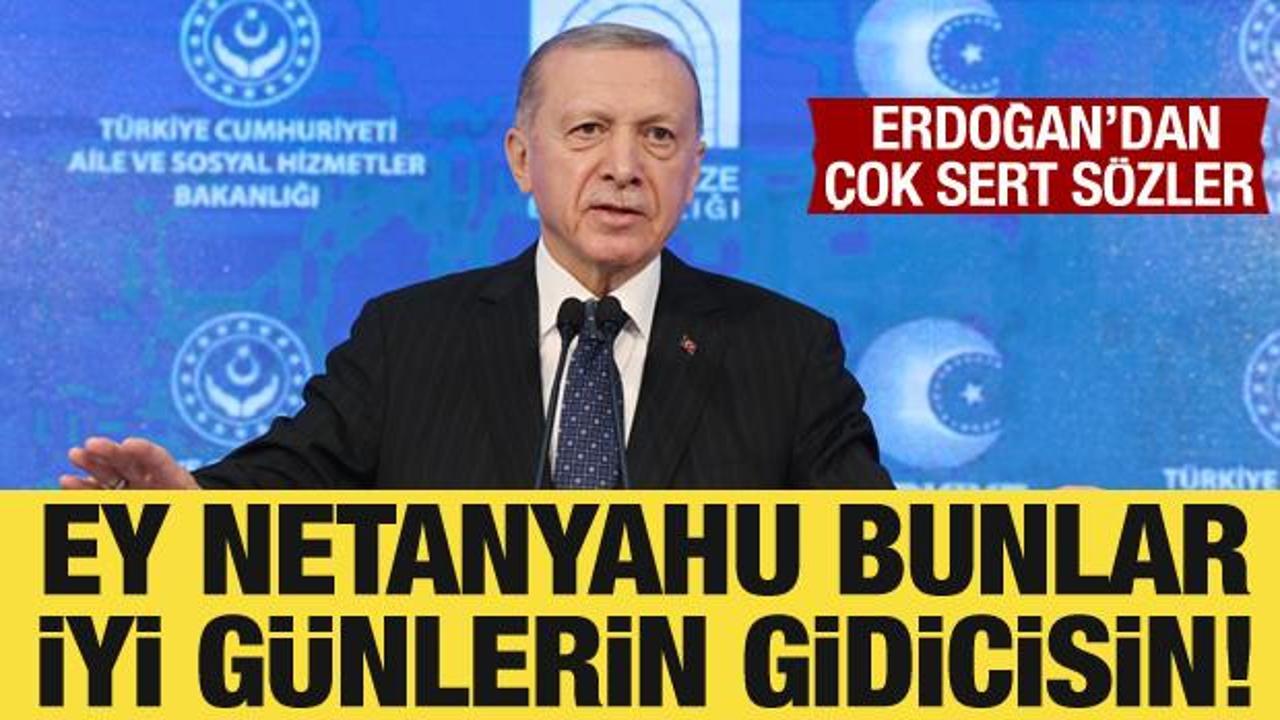 Cumhurbaşkanı Erdoğan'dan &ccedil;ok sert tepki: Netanyahu gidicisin, gidici!