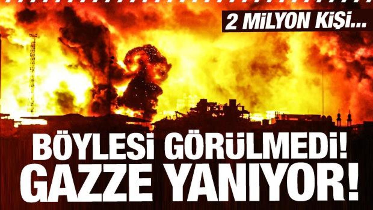 Gazze yanıyor! Böylesi görülmedi...2 milyon kişiden haber alınamıyor