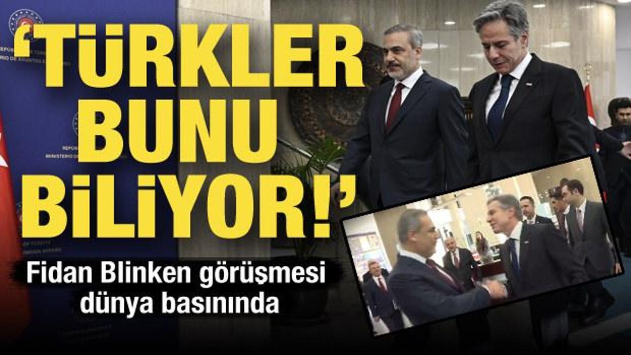 Hakan Fidan ve Blinken g&ouml;r&uuml;şmesi d&uuml;nyanın g&uuml;ndeminde: T&uuml;rkler bunu biliyor!