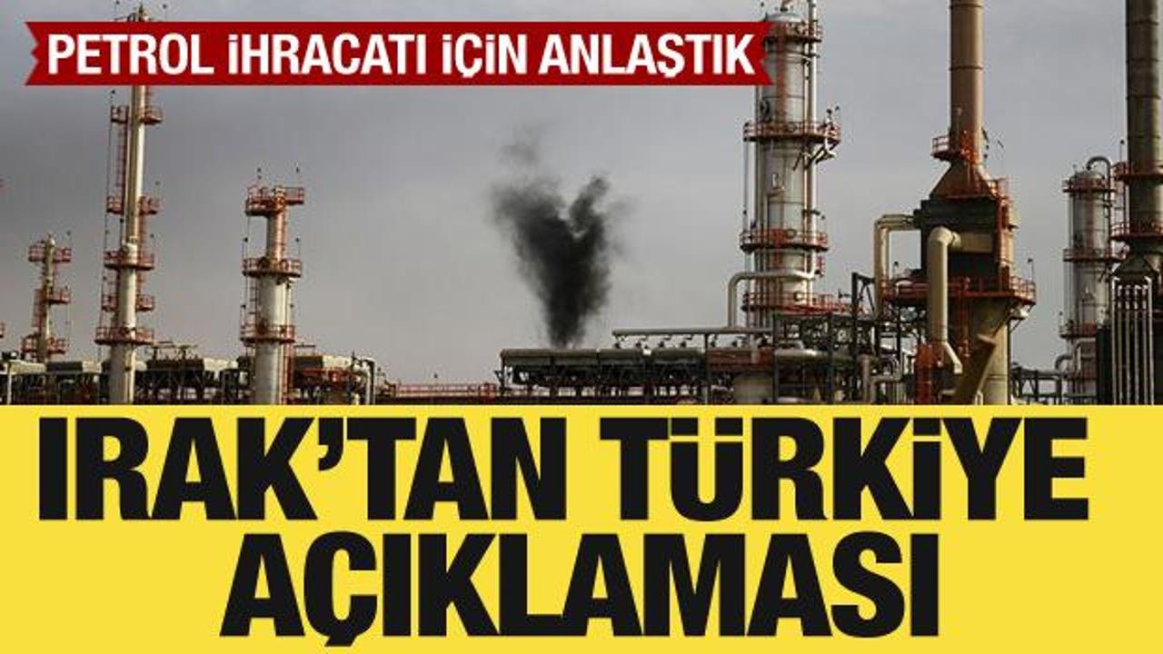 Irak'tan Türkiye açıklaması: Petrol ihracı için anlaştık