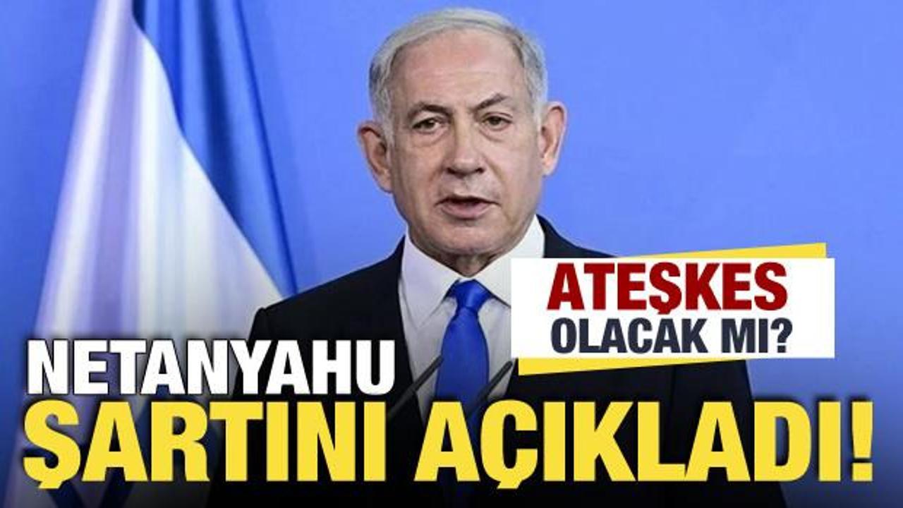 İsrail Başbakanı Netanyahu'dan 'ateşkes' açıklaması!