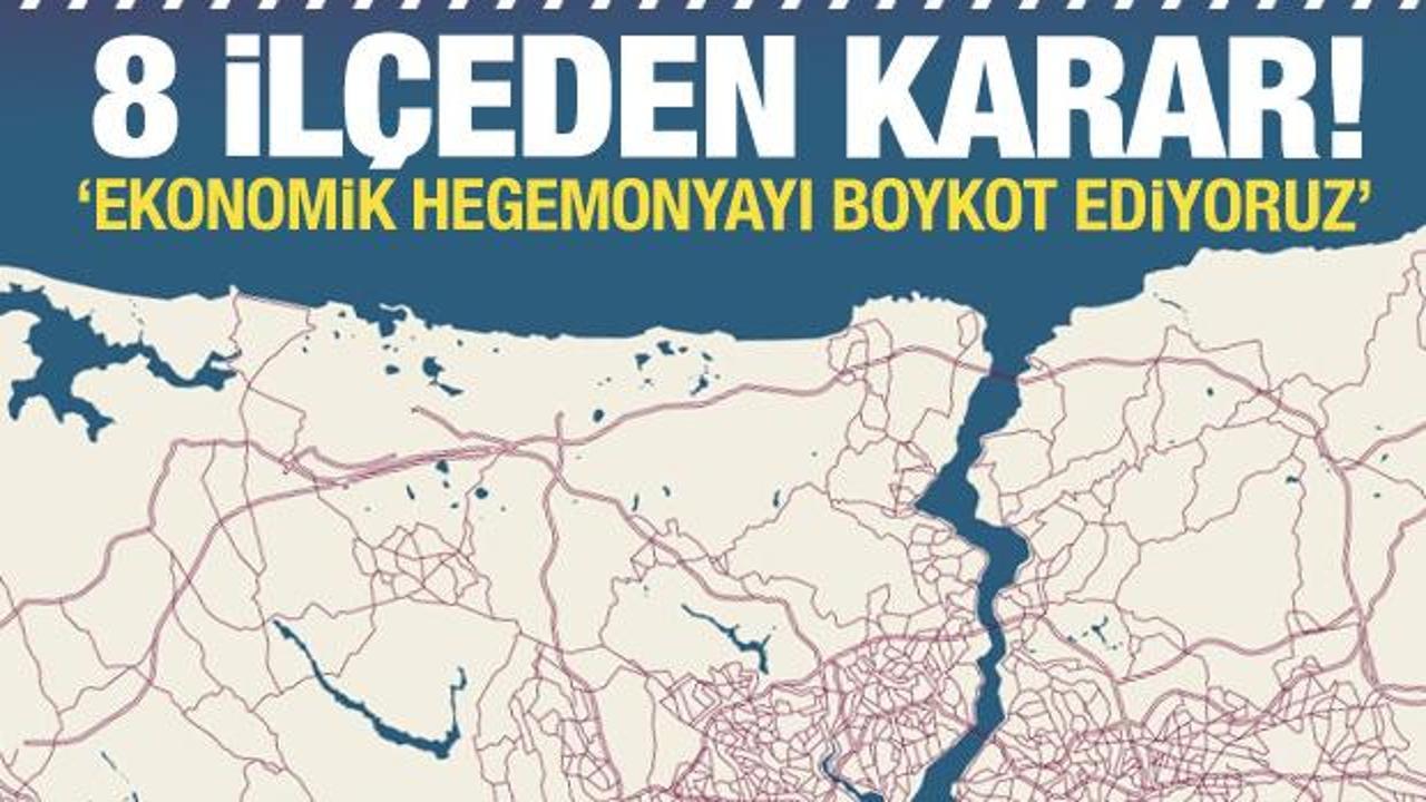 İstanbul'daki 8 belediyeden karar: Ekonomik hegomonyayı boykot ediyoruz