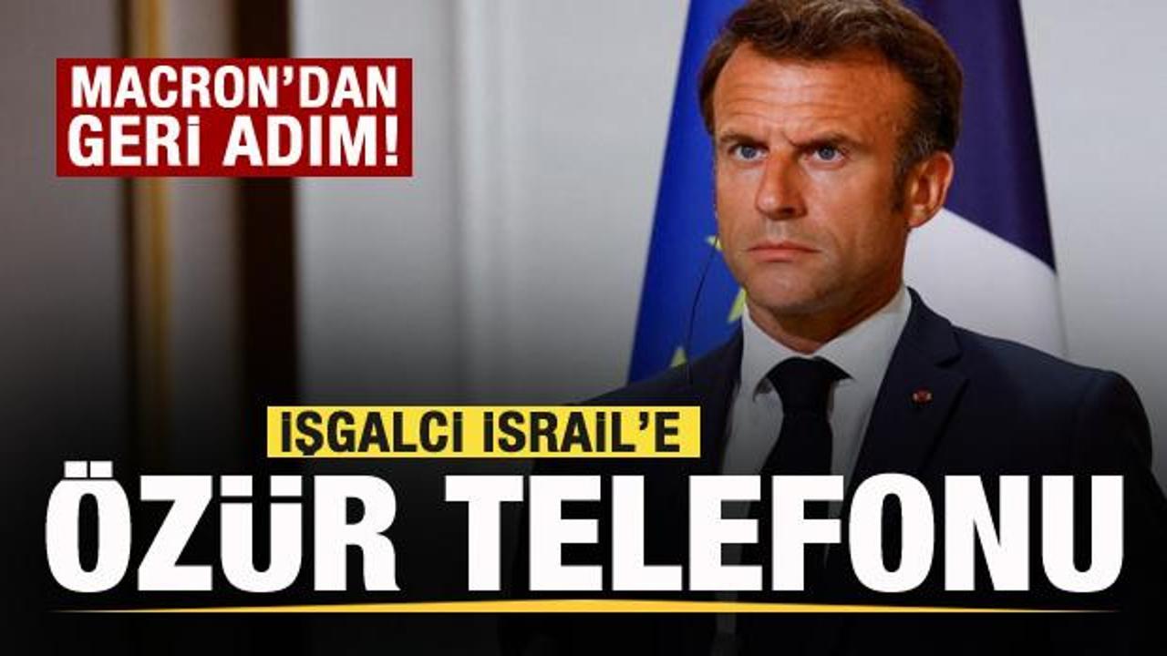 Macron'a geri adım attırdılar! İsrail'e özür telefonu!