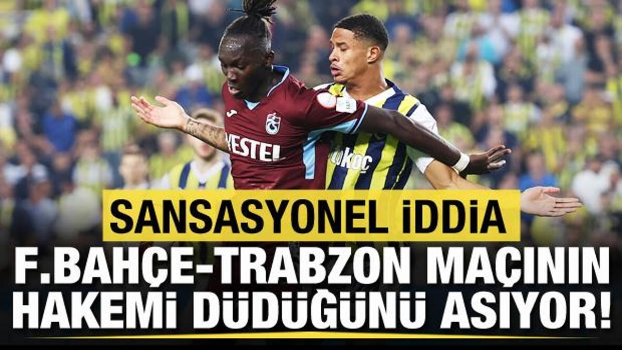 Sansasyonel iddia: Fenerbahçe-Trabzonspor maçının hakemi düdüğünü asıyor