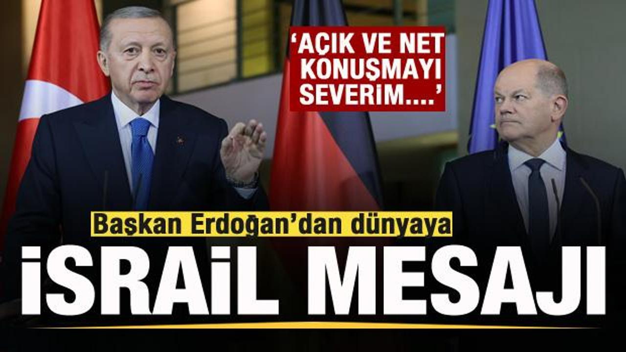 Başkan Erdoğan'dan dünyaya İsrail mesajı: Açık ve net konuşmayı severim...