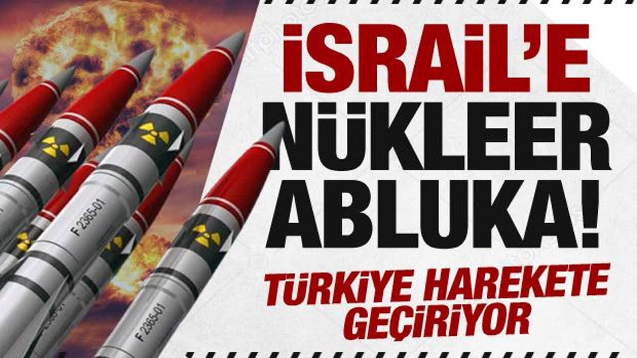 İsrail'e nükleer abluka başlıyor! Türkiye harekete geçiriyor...