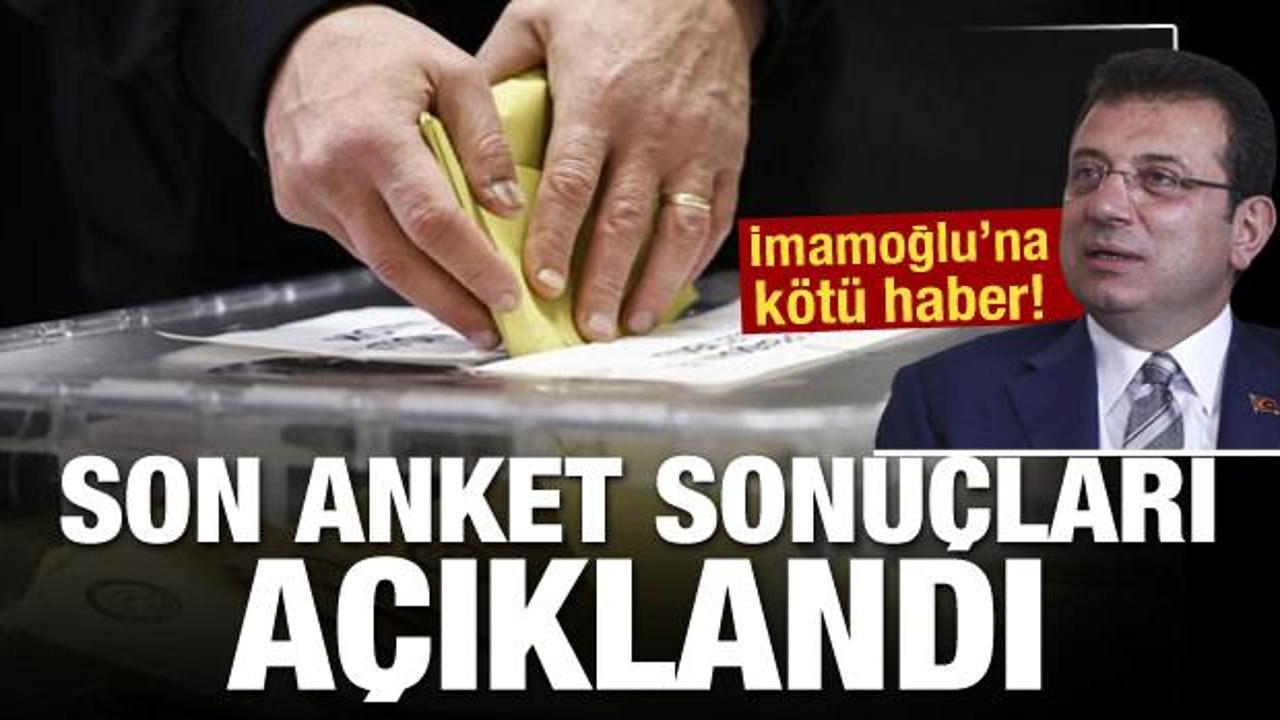 Son anket sonu&ccedil;ları a&ccedil;ıklandı! İmamoğlu'na k&ouml;t&uuml; haber