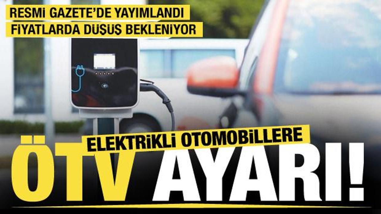 Son dakika... Elektrikli otomobillerin &Ouml;TV matrahında d&uuml;zenleme