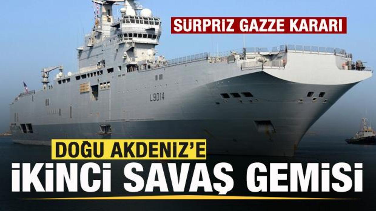 Sürpriz Gazze kararı! Doğu Akdeniz’e bir savaş gemisi daha!
