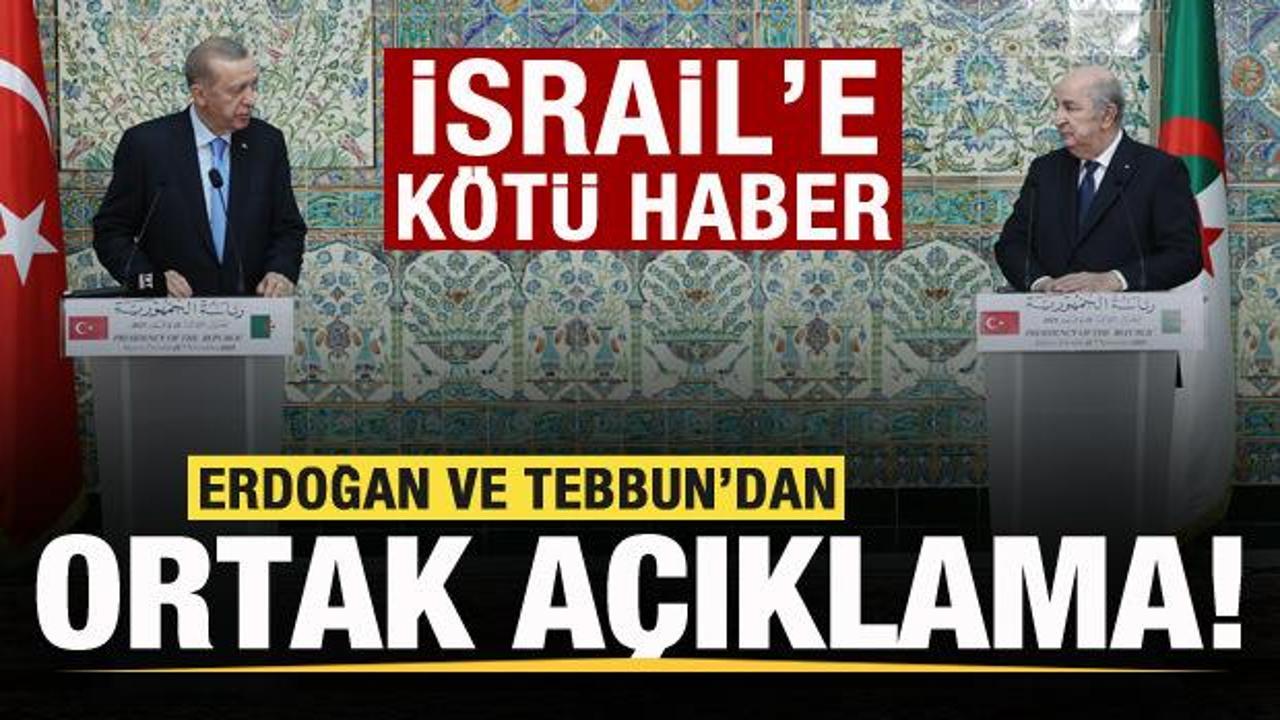 Cezayir'de Başkan Erdoğan ve Tebbun'dan açıklama! İsrail'e kötü haber