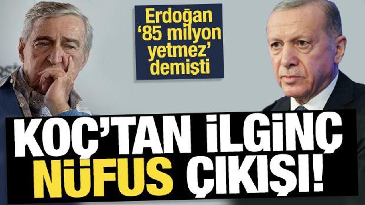 Erdoğan 85 milyon yetmez demişti! Rahmi Koç'tan çok konuşulacak ekonomi ve nüfus yorumu