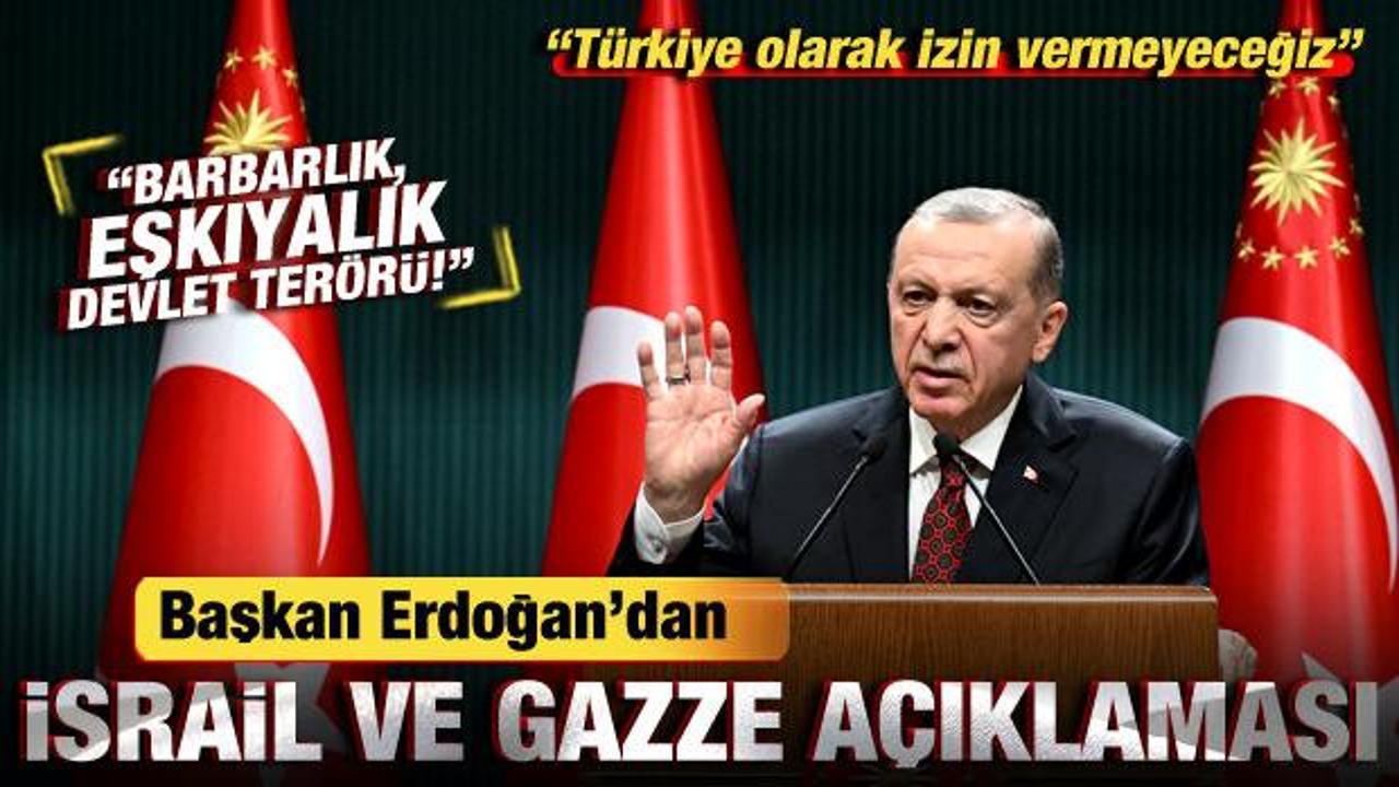 Erdoğan'dan son dakika İsrail ve Gazze açıklaması: Türkiye olarak izin vermeyeceğiz
