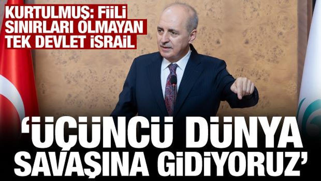 Kurtulmuş'tan Gazze a&ccedil;ıklaması: D&uuml;nya &uuml;&ccedil;&uuml;nc&uuml; savaşa gidiyor