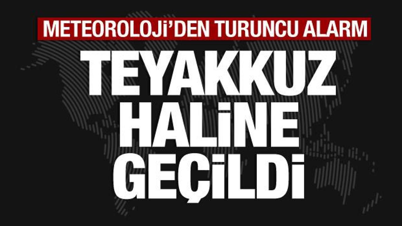 Meteoroloji'den 67 il i&ccedil;in turuncu alarm: Teyakkuz haline ge&ccedil;ilmiştir