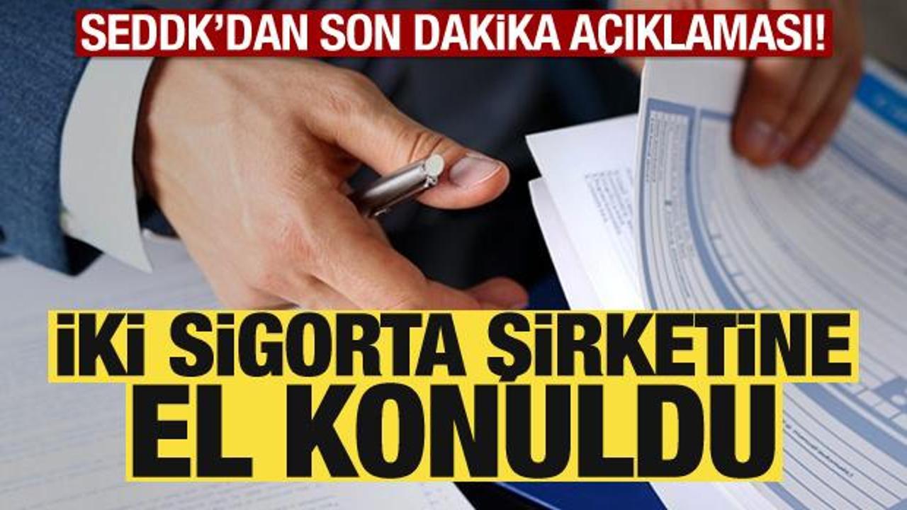2 sigorta şirketine el konuldu! SEDDK duyurdu