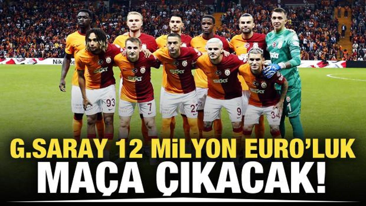 Galatasaray 12,4 milyon avroluk maça çıkacak!