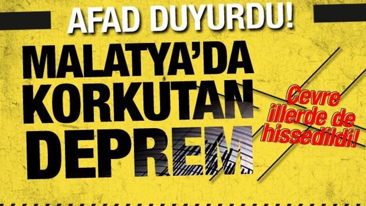 Malatya'da 4,8 b&uuml;y&uuml;kl&uuml;ğ&uuml;nde korkutan deprem! &Ccedil;evre illerde de hissedildi