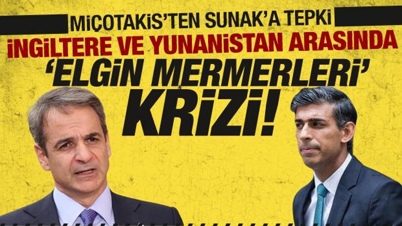 Miçotakis'ten Sunak'a tepki! İngiltere ile Yunanistan arasında 'Elgin Mermerleri' krizi