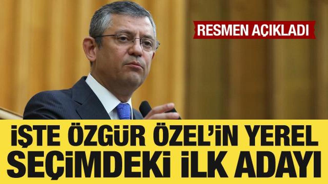 Özgür Özel yerel seçimdeki ilk adayını açıkladı