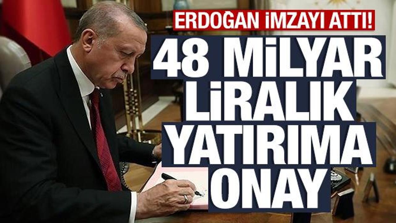 48 milyar liralık yatırıma onay! Erdoğan imzayı attı