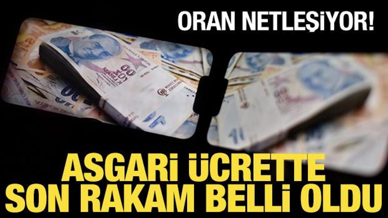 Asgari ücrette konuşulan son rakam belli oldu