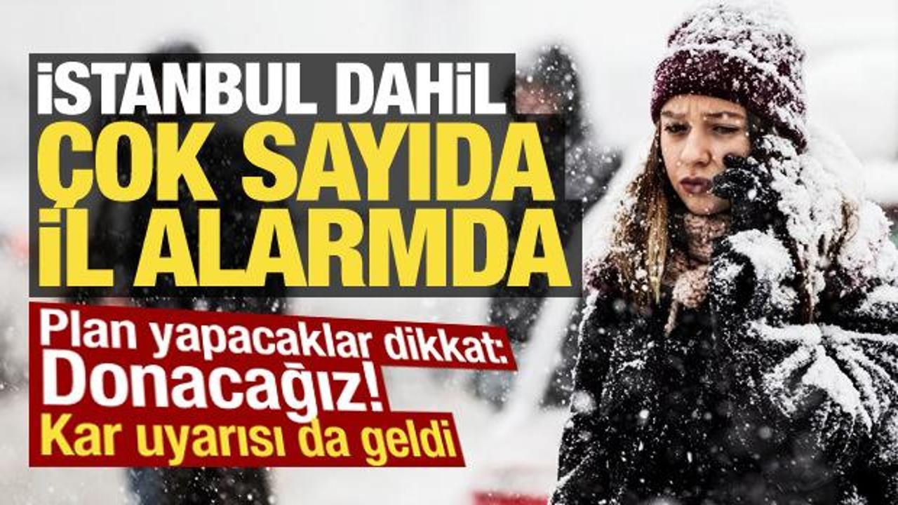 İstanbul dahil çok sayıda il için alarm verildi! Meteoroloji kar uyarısı da yaptı