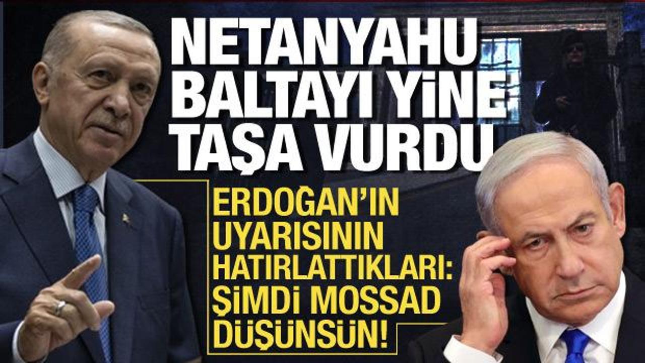 Netanyahu yine baltayı taşa vurdu! Erdoğan'ın uyarısı MİT'in önceki hamlelerini hatırlattı