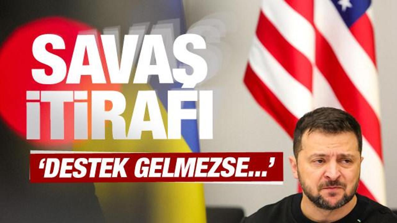 ABD'den yardım isteyen Zelenskiy'den savaş itirafı: Kaybederiz!