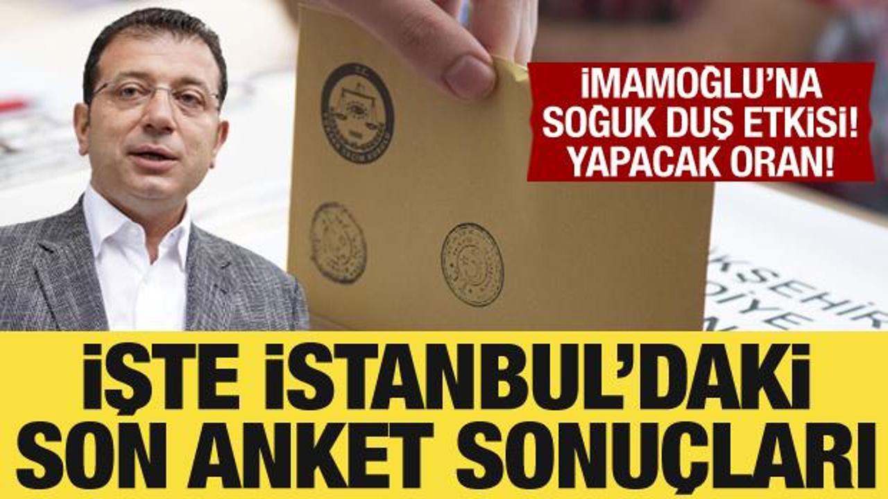 İşte İstanbul'daki son anket sonuçları: İmamoğlu'nun oranları dikkat çekti