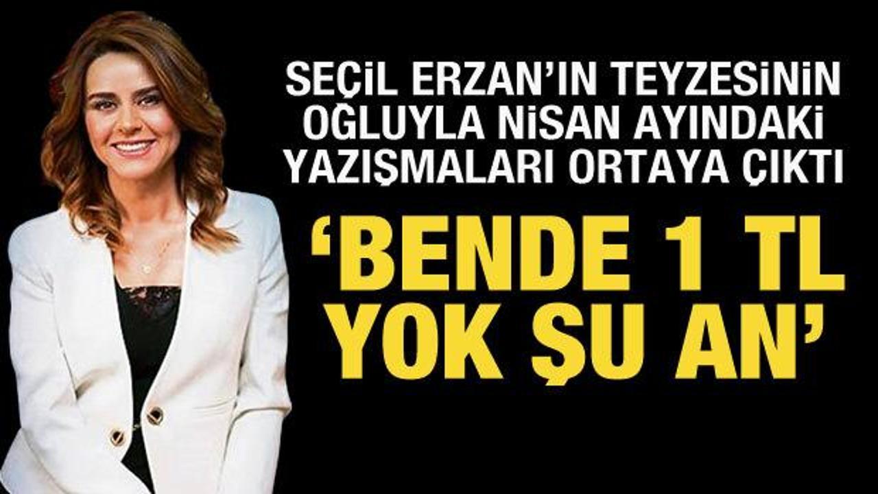  Seçil Erzan’ın teyzesinin oğlu ile yazışmaları ortaya çıktı: Paramla rezil oldum