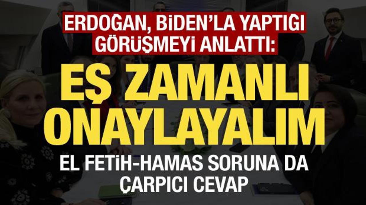 Erdoğan, Biden'la yaptığı görüşmeyi anlattı: Ver F-16'yı al İsveç onayını