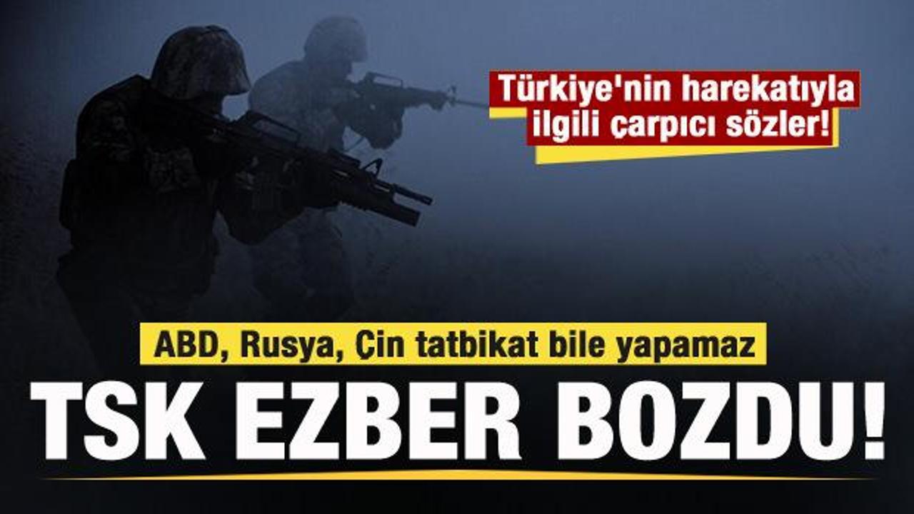 T&uuml;rkiye'nin harekatıyla ilgili &ccedil;arpıcı s&ouml;zler! ABD, Rusya, &Ccedil;in tatbikat bile yapamaz