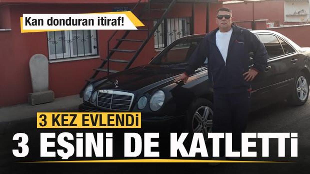 3 kez evlenen adam 3 eşini de katletti! Kan donduran itiraf!