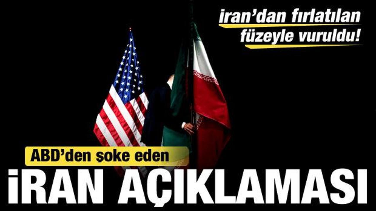 ABD'den son dakika İran açıklaması: İran'dan fırlatılan füzeyle vuruldu