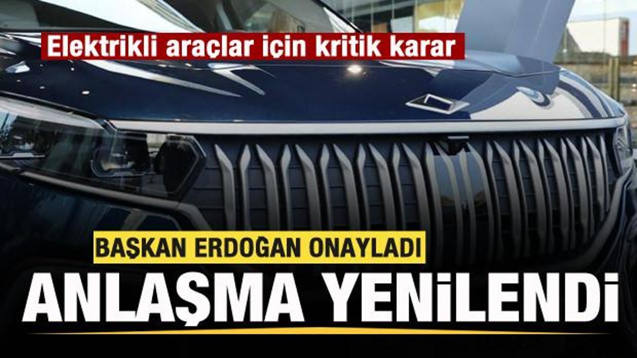 Başkan Erdoğan onayladı! Anlaşma yenilendi! Elektrikli araçlar için kritik karar