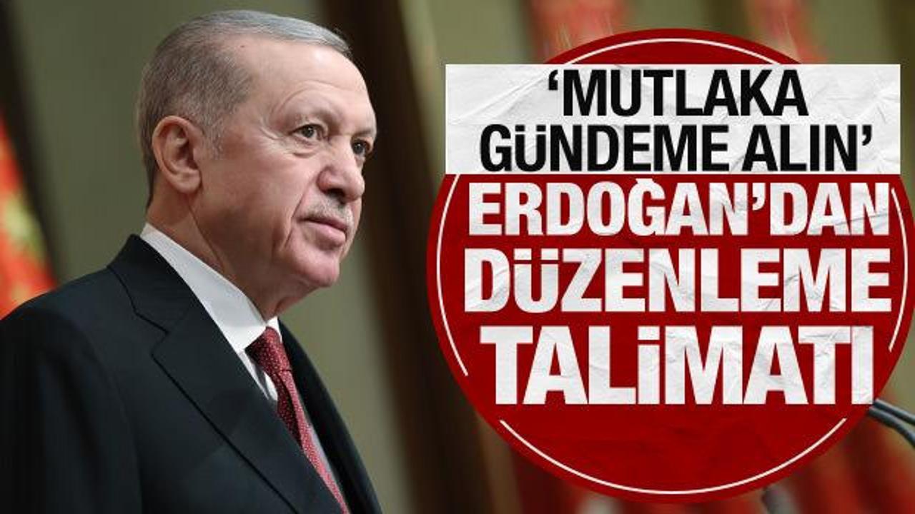 Erdoğan'dan düzenleme talimatı! "Meclis tatile girmeden yetiştirmeye çalışacağız"