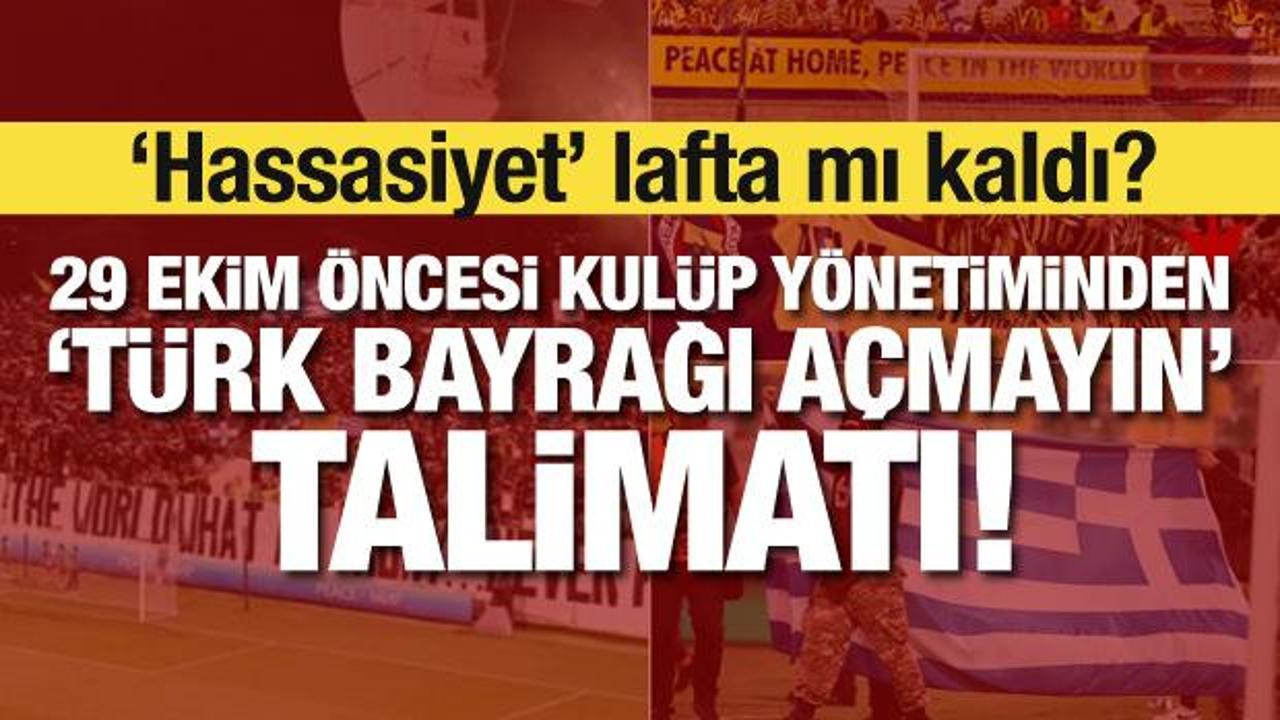 ‘Hassasiyet’ lafta mı kaldı? 29 Ekim öncesi yönetimden “Türk bayrağı açmayın” talimatı