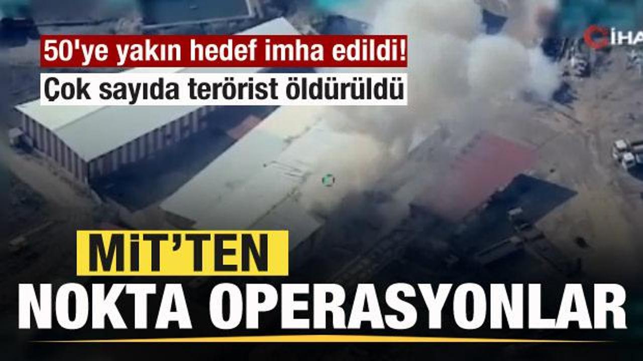 MİT'ten nokta operasyonlar! 50'ye yakın hedef imha edildi! Çok sayıda terörist öldürüldü