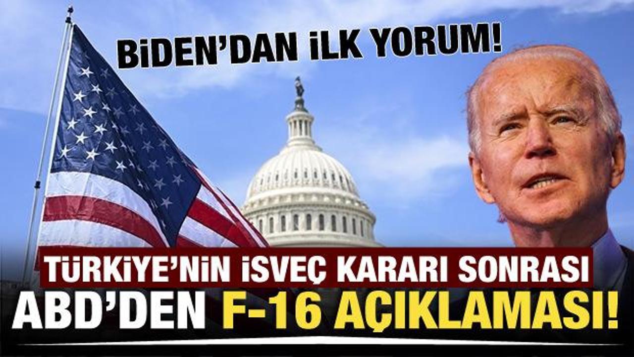 Türkiye'nin İsveç kararı sonrası, ABD'den İsveç ve F-16 açıklaması!
