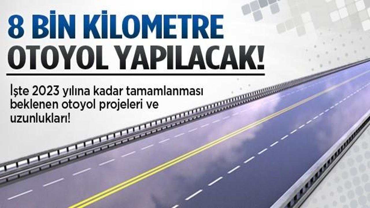 2023'te otoyolların uzunluğu ne kadar olacak?