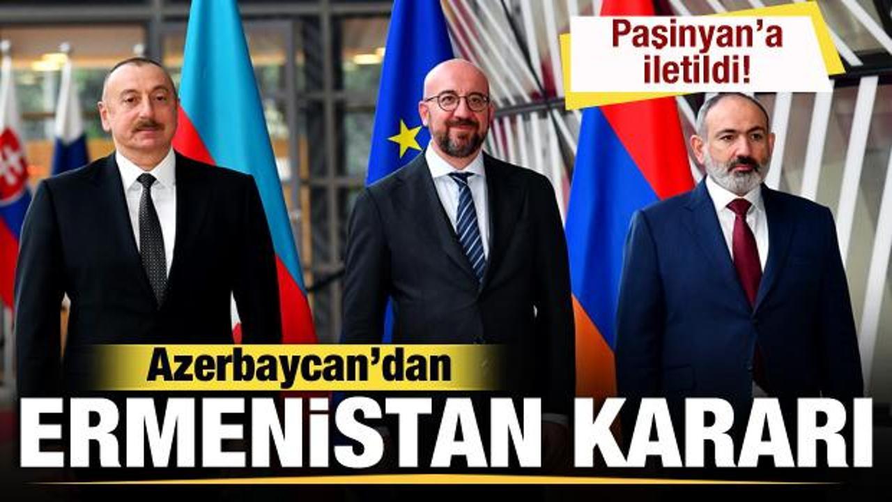Azerbaycan'dan Ermenistan kararı! Paşinyan'a iletildi!