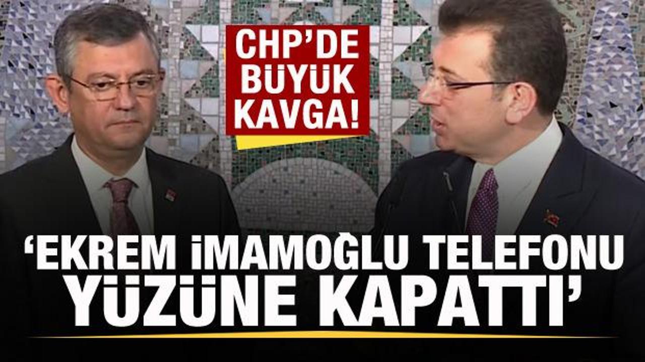 CHP'de büyük kavga! Ekrem İmamoğlu telefonu Özgür Özel’in yüzüne kapatttı