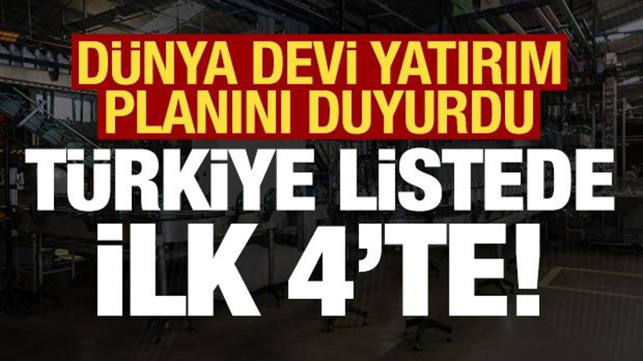D&uuml;nya devi yatırım planını duyurdu: T&uuml;rkiye ilk 4'te!