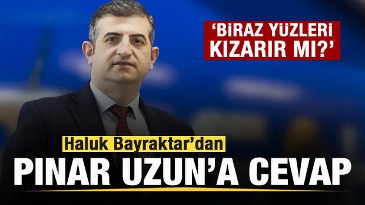 Haluk Bayraktar'dan Pınar Uzun'a cevap: Biraz yüzleri kızarır mı?