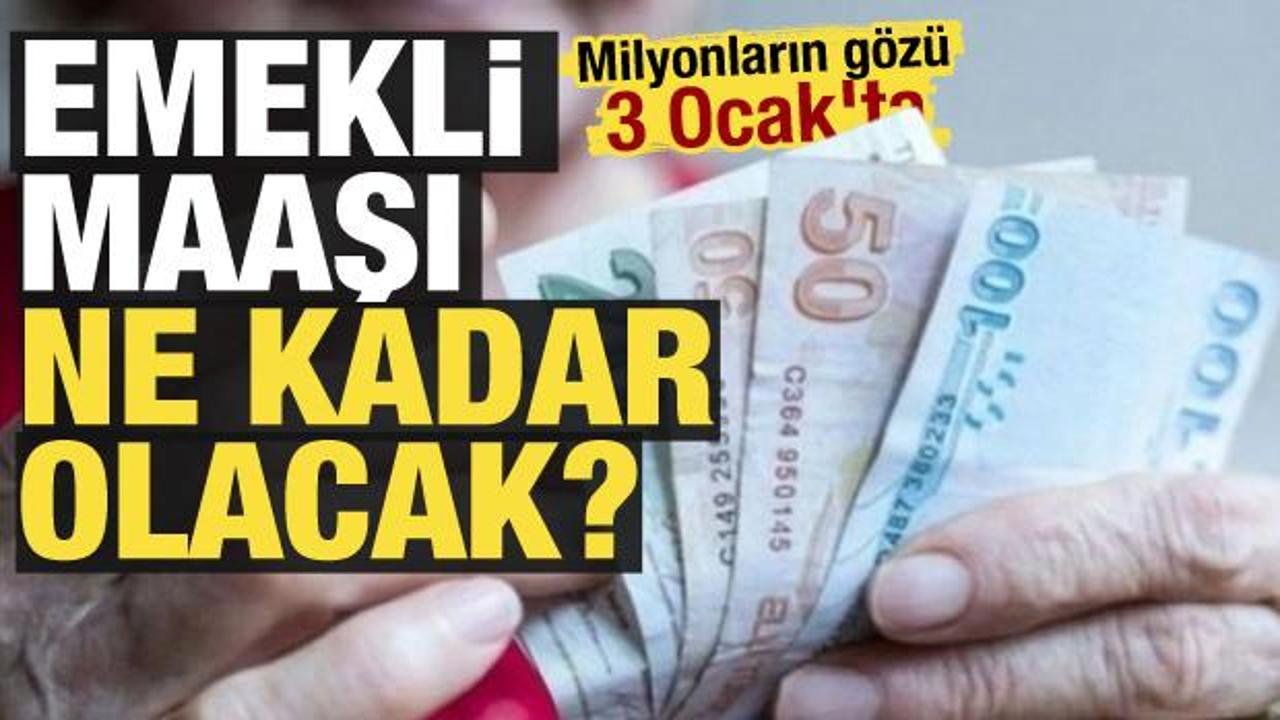 Milyonların gözü 3 Ocak'ta! Emekli maaşı ne olacak?