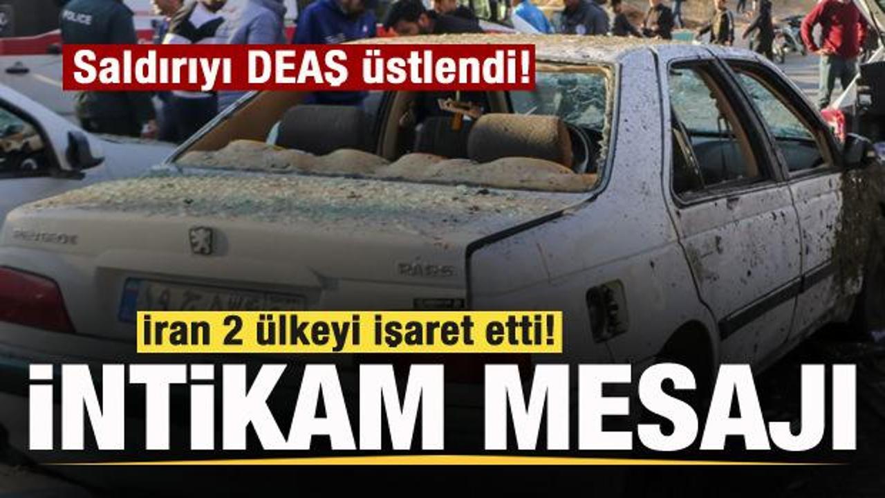 Saldırıyı DEAŞ üstlendi! İran 2 ülkeyi işaret etti! İntikam bayrağı çekildi