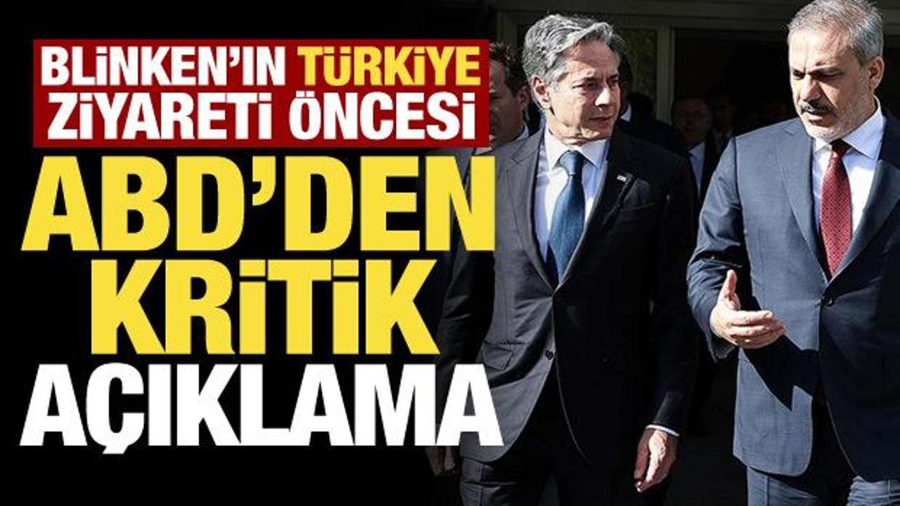 Son dakika haberi: Blinken'ın Türkiye ziyareti öncesi ABD'den kritik açıklama!