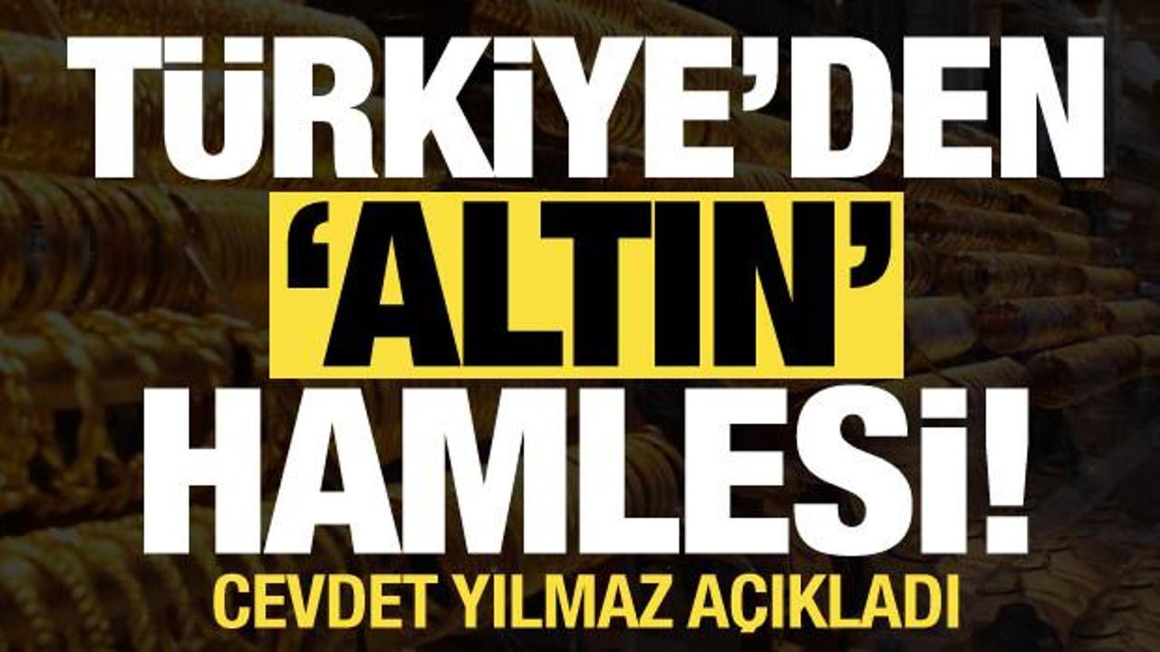T&uuml;rkiye'den 'altın' hamlesi! Cevdet Yılmaz a&ccedil;ıkladı...