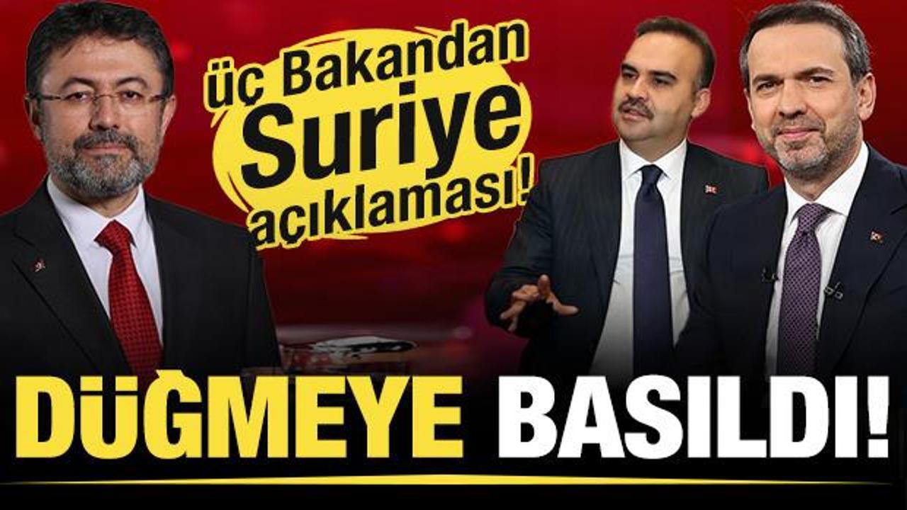 Üç Bakandan Suriye açıklaması: Düğmeye basıldı!